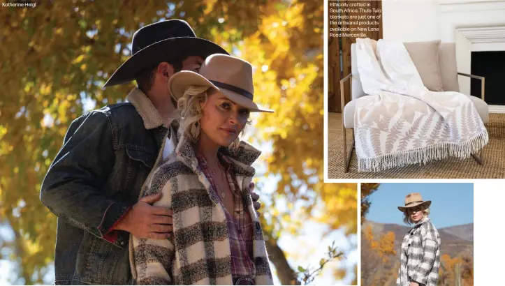  ?? ?? Katherine Heigl
Ethically crafted in South Africa, Thula Tula blankets are just one of the artisanal products available on New Lane Road Mercantile.