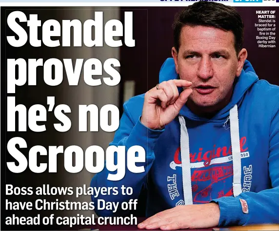  ??  ?? HEART OF MATTER: Stendel is braced for a baptism of fire in the Boxing Day derby with Hibernian