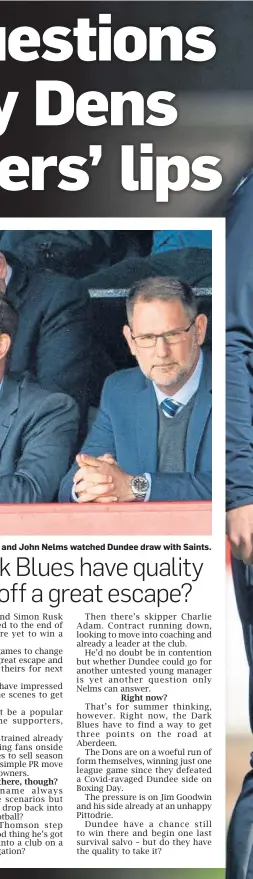  ?? ?? Owner Tim Keyes and John Nelms watched Dundee draw with Saints.