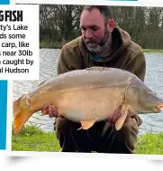  ??  ?? BIG FISH
Betty’s Lake holds some big carp, like this near 30lb fish caught by Paul Hudson