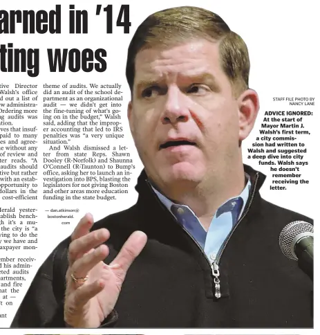  ??  ?? STAFF FILE PHOTO BY NANCY LANE ADVICE IGNORED: At the start of Mayor Martin J. Walsh's first term, a city commission had written to Walsh and suggested a deep dive into city funds. Walsh says he doesn't remember receiving the letter.