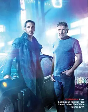  ??  ?? DI PAWAGAM: Ryan Gosling dan Harrison Ford (kanan) dalam filem ‘Blade Runner 2049’.