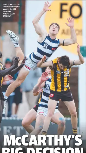  ?? Picture: SCOTT BARBOUR ?? HIGH FLIER: Lincoln McCarthy attempts a mark in the VFL yesterday.