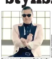  ??  ?? Dance moves: Gangnam Style star Psy