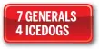  ??  ?? 7 GENERALS 4 ICEDOGS