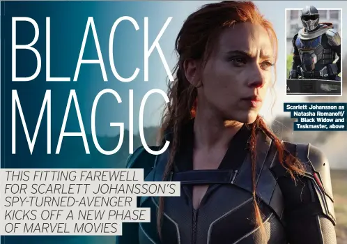  ??  ?? Scarlett Johansson as Natasha Romanoff/
Black Widow and Taskmaster, above