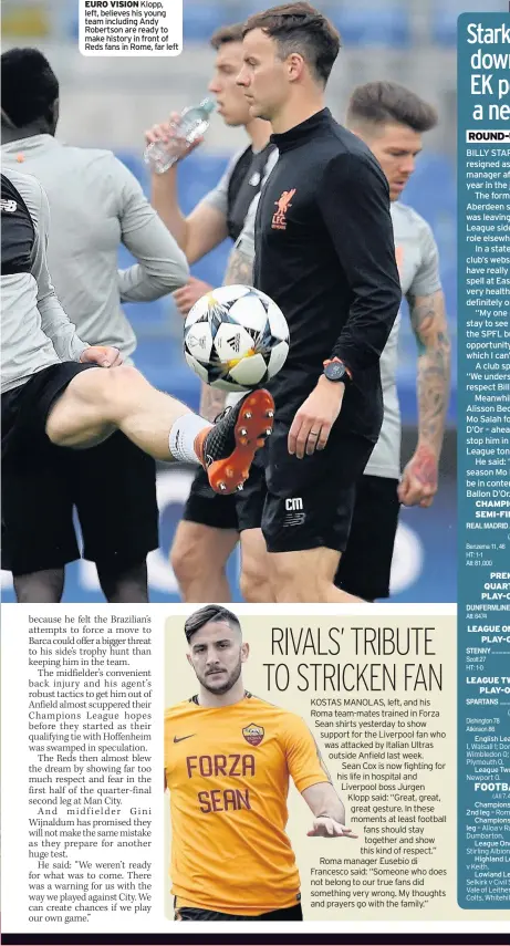  ??  ?? EURO VISION Klopp, left, believes his young team including Andy Robertson are ready to make history in front of Reds fans in Rome, far left