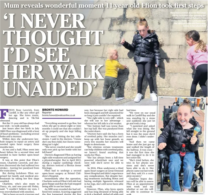  ??  ?? Ffion Rose Laverick took her first steps during lockdown after spending her life in a wheelchair following two strokes as a baby. She is pictured with her siblings Finley and Darcy and, below, in her wheelchair