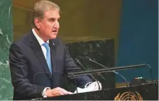  ?? AP ?? Pakistan’s Foreign Minister Shah Mehmood Qureshi addresses the UN General Assembly on Saturday.