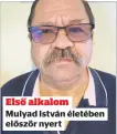  ?? ?? Első alkalom Mulyad István életében először nyert