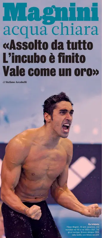  ??  ?? Ex iridato Filippo Magnini, 38 anni, pesarese, oro mondiale nei 100 sl nel 2005 e 2007. Tre gli ori europei. Bronzo olimpico 2004 nella 4x200, si è ritirato nel 2017