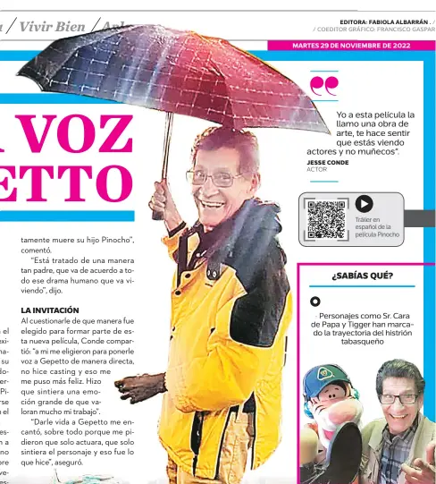  ?? ?? Yo a esta película la llamo una obra de arte, te hace sentir que estás viendo actores y no muñecos”. JESSE CONDE
ACTOR