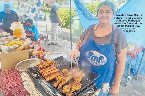  ?? Picture: RUSIATE VUNIREWA ?? Nandini Kiran Nair is a student and a vendor that sells barbeque and other foods at the Pacific Market Day.