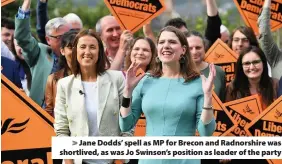  ??  ?? > Jane Dodds’ spell as MP for Brecon and Radnorshir­e was shortlived, as was Jo Swinson’s position as leader of the party