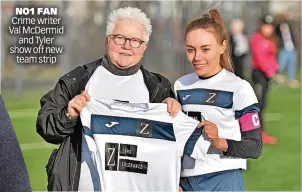  ?? ?? NO1 FAN Crime writer Val McDermid and Tyler show off new team strip