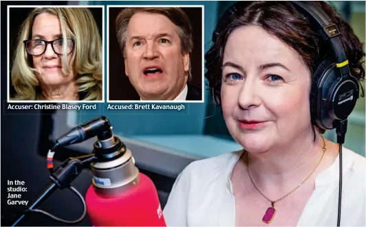  ??  ?? Accuser: Christine Blasey Ford In the studio: Jane Garvey Accused: Brett Kavanaugh