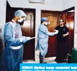  ??  ?? KUWAIT: Medical teams conducted tests for residents in several areas over the weekend, as the Ministry of Health continues to carry out random testing for the novel coronaviru­s (COVID-19) around the country.