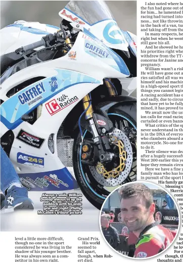  ??  ?? Always a smile: William Dunlop always lit up the paddock with his wide grin and (right) Phillip McCallen’s tribute picture