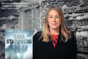  ?? FOTO: GÖRAN STRAND ?? Sara Strömberg debuterer som krimiforfa­tter med "Lysningen".