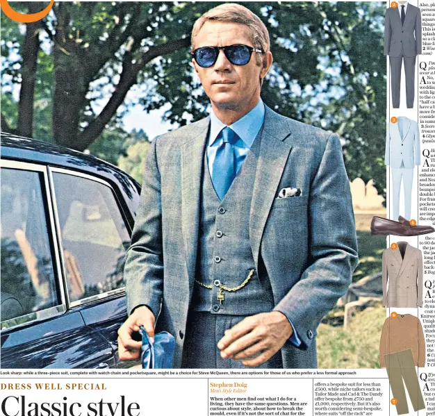  ??  ?? Look sharp: while a three-piece suit, complete with watch chain and pocketsqua­re, might be a choice for Steve Mcqueen, there are options for those of us who prefer a less formal approach