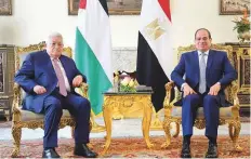  ?? AFP, Reuters ?? Left: Al Sissi during his meeting with Mahmoud Abbas yesterday.