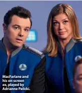  ??  ?? Macfarlane and his on-screen ex, played by Adrianne Palicki.