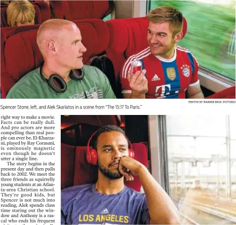  ?? PHOTOS BY WARNER BROS. PICTURES ?? Spencer Stone, left, and Alek Skarlatos in a scene from “The 15:17 To Paris.” Anthony Sadler stars in “The 15:17 To Paris.”