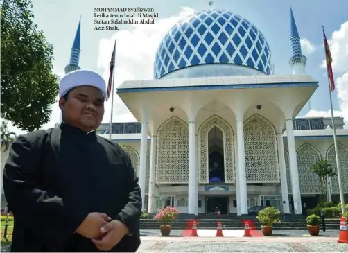  ?? FOTO: FAIZ ANUAR ?? MOHAMMAD Syafiizwan ketika temu bual di Masjid Sultan Salahuddin Abdul Aziz Shah.