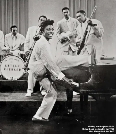  ??  ?? Kicking out the jams: Little Richard and his band in the 1957
film Mister Rock And Roll.