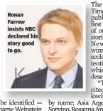  ??  ?? Ronan Farrow insists NBC declared his story good to go.