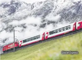  ??  ?? Glacier Express