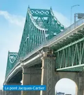  ??  ?? Le pont Jacques-Cartier