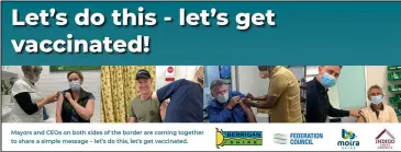  ??  ?? The mayors of Indigo, Berrigan, Federation and Moira Shires have all been vaccinated and are in a race to see whose council area will hit the 80% fully vaccinated target first.