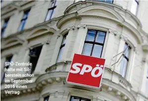  ??  ?? SPÖ-Zentrale hatte mit Silberstei­n schon im September 2016 einen Vertrag