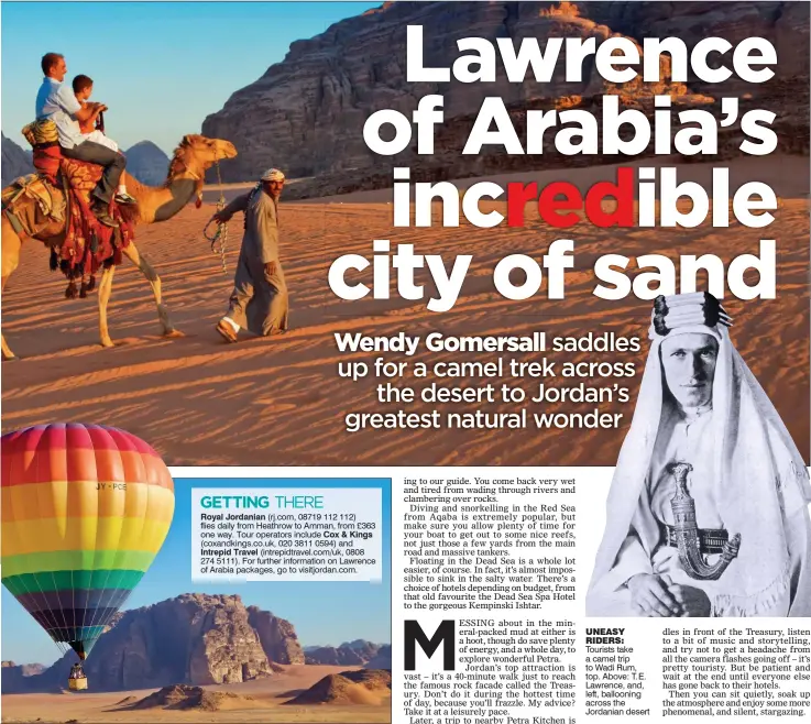  ??  ?? UNEASY RIDERS: Tourists take a camel trip to Wadi Rum, top. Above: T. E. Lawrence, and, left, ballooning across the Jordanian desert