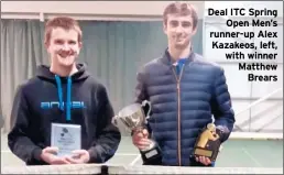  ??  ?? Deal ITC Spring Open Men’s runner-up Alex Kazakeos, left, with winner Matthew Brears