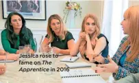  ??  ?? Jessica rose to fame on The Apprentice in 2016