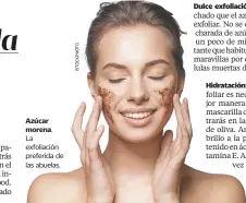  ??  ?? Azúcar morena.La exfoliació­n preferida de las abuelas.