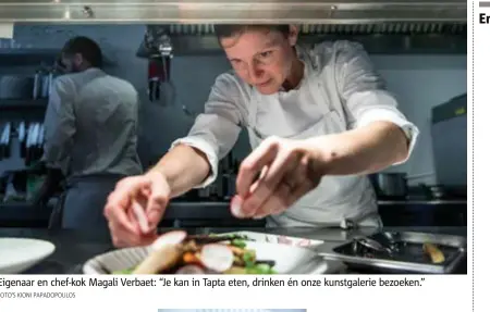  ?? FOTO'S KIONI PAPADOPOUL­OS ?? Eigenaar en chef-kok Magali Verbaet: “Je kan in Tapta eten, drinken én onze kunstgaler­ie bezoeken.”