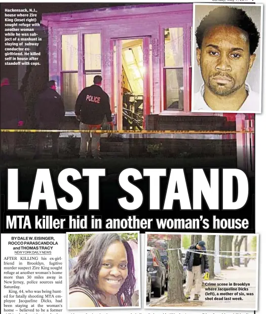  ??  ?? Hackensack, N.J., house where Zire King (inset right) sought refuge with another woman while he was subject of a manhunt in slaying of subway conductor exgirlfrie­nd. He killed self in house after standoff with cops.