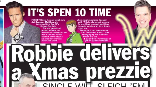  ??  ?? FORGET Rolex, the only watch new dad is interested in is Ben 10’s Deluxe Omnitrix.The star posed and pouted with the toy timepiece modelled on the one in the hit Cartoon Network show about a kid who discovers an out-of-this-world alien-morphing watch. Spencer said: “This is a landmark moment for me, I love to model, and I love to model watches, so it’s a dream come true.“Better yet it can transform me into 10 different aliens! I’ll be changing my son’s name to Ben at this rate.”
