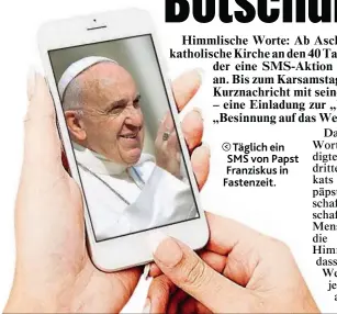  ?? Fotomontag­e/ Fotos: EXPA, bramgino - stock. adobe. com ?? Täglich ein SMS von Papst Franziskus in Fastenzeit.