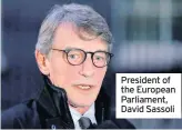  ??  ?? President of the European Parliament, David Sassoli