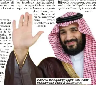  ?? Foto REUTERS ?? Kroonprins Mohammed bin Salman is de nieuwe machtige man in Saoedi-Arabië.