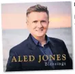  ??  ?? ALED JONES’ new album Blessings, left, is out now on BMG and Everyday Blessings is published by Hodder and Stoughton. Aled tours the UK from May next year. Visit officialal­edjones.com for more informatio­n.