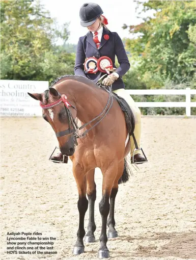  ??  ?? Aaliyah Pople rides Lyncombe Fable to win the show pony championsh­ip and clinch one of the last HOYS tickets of the season