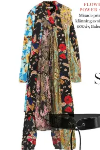 ??  ?? FLOWER POWER 2017
Mixade print i en klänning av siden, 35 000 kr, Balenciaga.