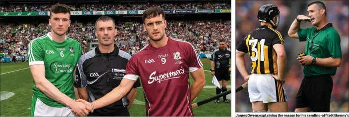  ??  ?? James Owens with rival captains Declan Hannon (Limerick) and David Burke (Galway) before the 2018 All-Ireland Senior hurling final.
James Owens explaining the reason for his sending-off to Kilkenny’s Richie Hogan during last year’s All-Ireland Senior hurling final.