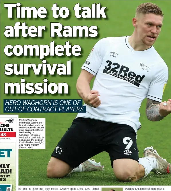  ??  ?? Martyn Waghorn celebrates scoring the first of his two goals for Derby County in the 3-3 draw against Sheffield Wednesday on Saturday. His Rams contract is coming to an end, as are the deals of Curtis Davies (top right) and Andre Wisdom (below right).