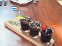  ?? CUBA LIBRE ?? A flight at Cuba Libre, a new Cuban restaurant opening on Las Olas Boulevard in Fort Lauderdale.